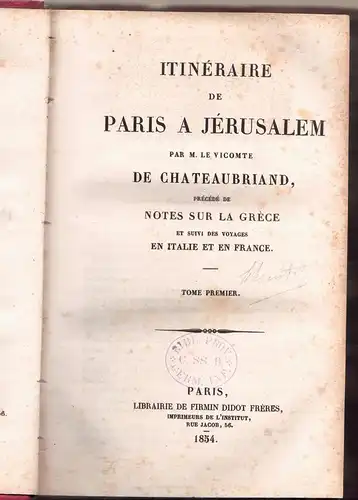 Chateaubriand, François-René de: Itinéraire de Paris à Jérusalem. Notes sur la Grèce et suivi des Voyages en Italie et en France vol. 1+2 (complete). 