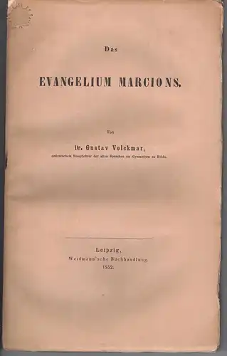 Volckmar [Volkmar], Gustav: Das Evangelium Marcions. 