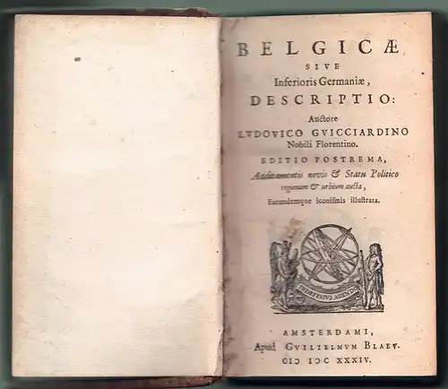 Guicciardini, Lodovico: Belgicae, sive Inferioris Germaniae descriptio, Ed. postrema, additamentis novis &statu politico regionum et urbium aucta, Teil 1 + 2 (von 3) in 1. 