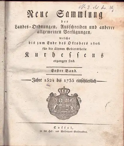 Kulenkamp, Elard Johannes (Hrsg.): Neue Sammlung der Landes Ordnungen, Ausschreiben und anderer allgemeinen Verfügungen, welche bis zum Ende des Oktobers 1806 für die älteren Gebietsteile.. 