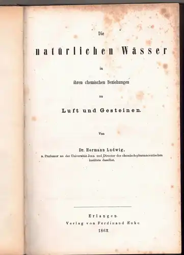 Ludwig, Johann Friedrich Hermann: Die natürlichen Wässer in ihren chemischen Beziehungen zu Luft und Gesteinen. 