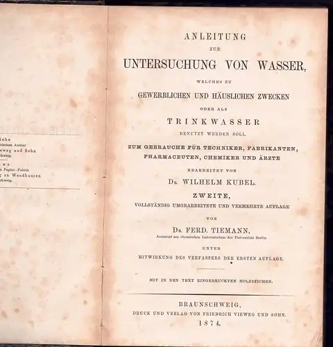 Kubel, Wilhelm; Tiemann, Ferdinand: Anleitung zur Untersuchung von Wasser, welches zu gewerblichen und häuslichen Zwecken oder als Trinkwasser benutzt werden soll : zum Gebrauche für..
