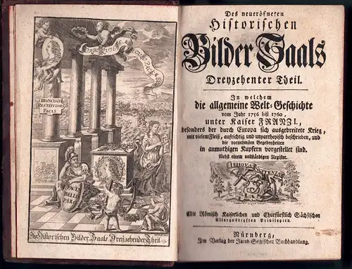 Des neueröfneten Historischen Bilder=Saals, Dreyzehender Theil [13- Teil], In welchem die allgemeine Welt-Geschichte vom Jahre 1756 bis 1760, unter Kaiser Franz I, besonders der durch...