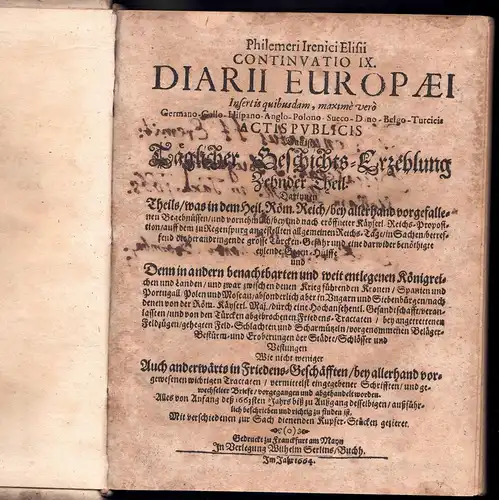 Philemeri Irenici Elisii Continuatio IX. Diarii Europaei, Insertis quibusdam, maximè verò Germano-Gallo-Anglo-Polono-Sueco-Dano-Belgo-Turcicis Actis Publicis das ist: Täglicher Geschichts-Erzehlung Zehndter Theil [10. Teil]: Alles von Anfang...