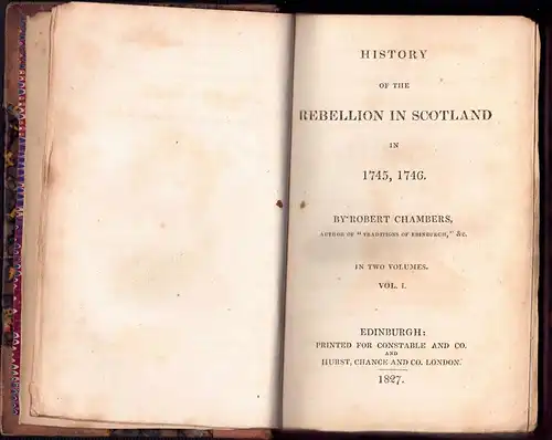 Chambers, Robert: History of the rebellion in Scotland in 1745, 1746 in 2 vol. Constable's miscellany of original and selected publications in the various departments of literature, science, & the arts 15, 16. 