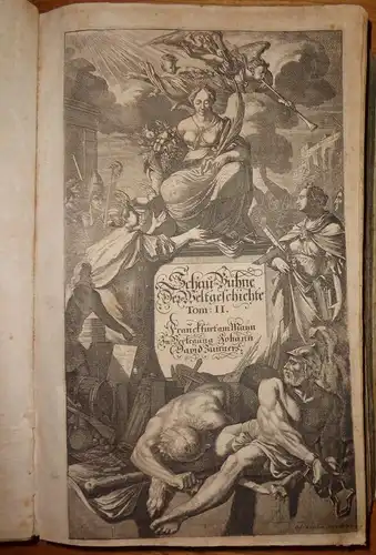 Ludolf, Hiob: Allgemeine Schau-Bühne der Welt, Oder: Beschreibung der vornehmsten Welt-Geschichte : des Siebenzehenden Jahr-Hunderts/ Zweyter Theil: Vom Jahr 1631. an/ biß zu dem vollzogenen Friedens-Schluß des 1650. Jahres begeben und zugetragen. 