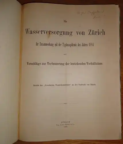 Die Wasserversorgung von Zürich ihr Zusammenhang mit der Typhusepidemie des Jahres 1884 und Vorschläge zur Verbesserung der bestehenden Verhältnisse. 