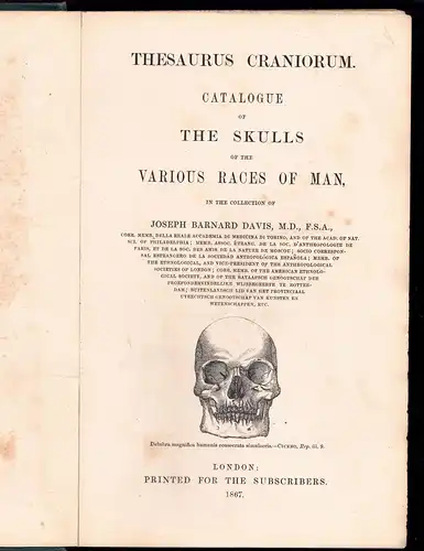 Davis, Joseph Barnard: Thesaurus craniorum : Catalogue of the skulls of the various races of man, beigebunden: ders. Supplement to Thesaurus craniorum: catalogue of the skulls of the various races of man. 