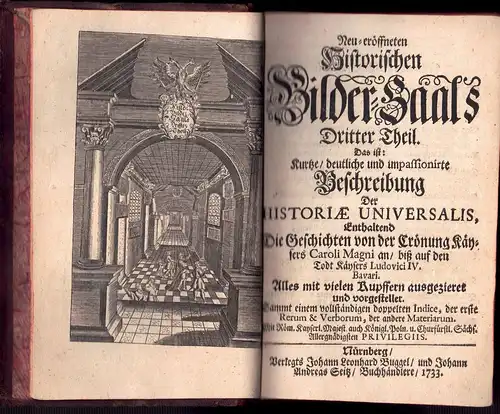 Neu eröffneter historischer Bilder Saal dritter Theil (3. Teil): das ist Kurtze, deutliche und unpassionirte Beschreibung der Historiae Universalis, Enthaltend Die Geschichten von der Crönung.. 