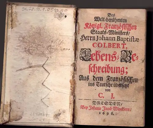 Des Welt-berühmten Königl. Französischen Staats-Ministers/ Herrn Johann Baptistae Colbert, Lebens-Beschreibung [Lebensbeschreibung]. 