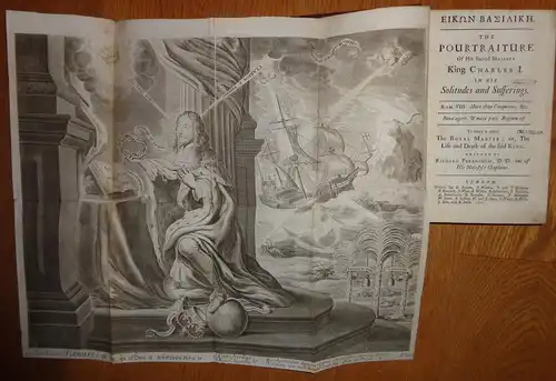 Gauden, John: Eikon basilike : The pourtraiture of His Sacred Majesty King Charles I. in his solitudes and sufferings, Rom. Viii. More than Conqueror, &c. To which is added, The royal martyr; or, the life and death of the said king. Written by Richard Per
