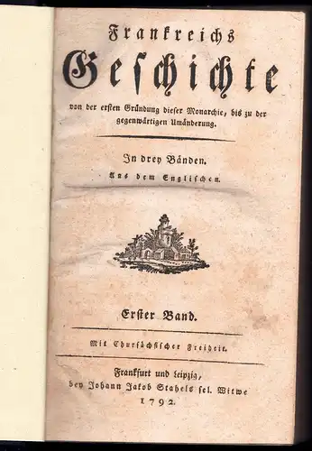 Hereford, Charles John Ann: Frankreichs Geschichte von der ersten Gründung dieser Monarchie, bis zu der gegenwärtigen Umänderung : In drey Bänden, vol. 1-3 (komplett). 