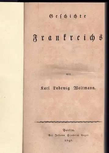 Woltmann, Karl Ludwig von: Geschichte Frankreichs. Geschichte der Europäischen Staaten 1. 