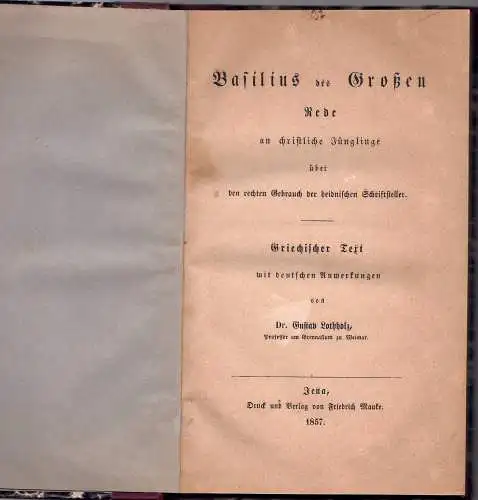 Basilius Caesariensis; Lothholz, Gustav: Basilius des Großen Rede an christliche Jünglinge über den rechten Gebrauch der heidnischen Schriftsteller. 