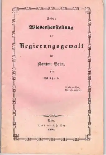 Wilfrid [Tavel, Ludwig Rudolf von]: Ueber Wiederherstellung der Regierungsgewalt im Kanton Bern. 