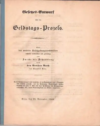 Gesetzes-Entwurf über den Geldstags-Prozess : von der weitern Gesetzgebungscommission definitiv vorberathen und genehmigt zum Zwecke der Behandlung durch den Grossen Rath der Republik Bern. 