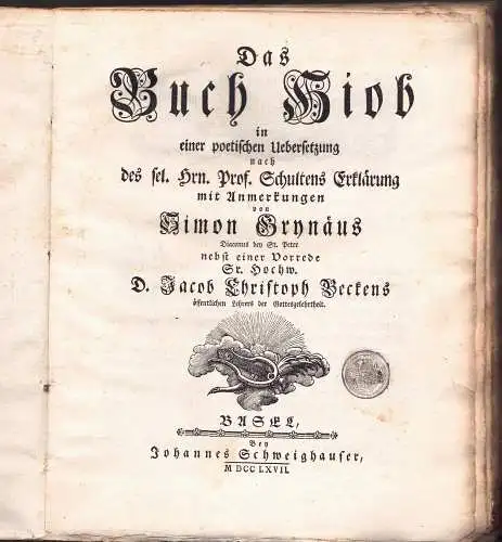 Grynaeus, Simon: Das Buch Hiob : in einer poetischen Uebersetzung nach des sel. Hrn. Prof. Schultens Erklärung. 