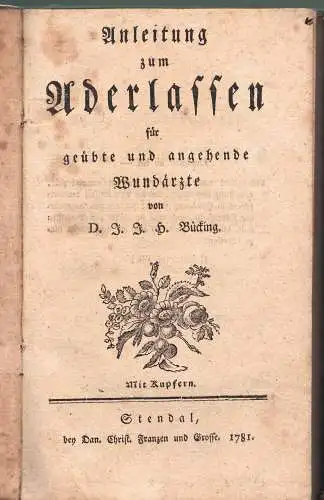 Bücking, Johann J. H: Anleitung zum Aderlassen für geübte und angehende Wundärzte. 