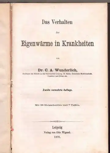 Wunderlich, Karl Reinhold August: Das Verhalten der Eigenwärme in Krankheiten. 2., verm. Aufl. 