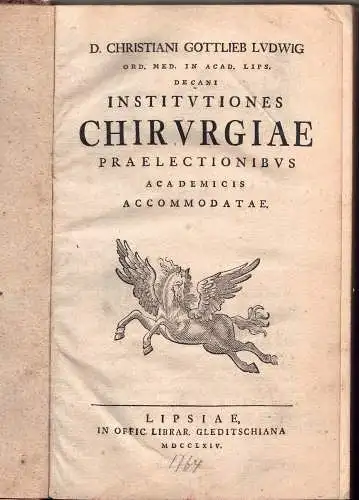 Ludwig, Christian Gottlieb: Institutiones Chirurgiae Praelectionibus Academicis Accomodatae. 