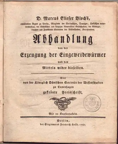 Bloch, Marcus Elieser: Abhandlung von der Erzeugung der Eingeweidewürmer und den Mitteln wider dieselben. 