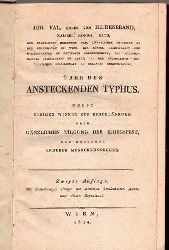 Hildenbrand, Johann Valentin von: Über den ansteckenden Typhus : nebst einigen Winken zur Beschränkung oder gänzlichen Tilgung der Kriegspest, und mehrerer anderer Menschenseuchen. 2. Aufl. 