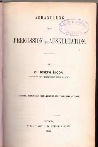 Skoda, Joseph: Abhandlung über Perkussion und Auskultation. 6. theilweise umgearbeitete und vermehrte Aufl. 