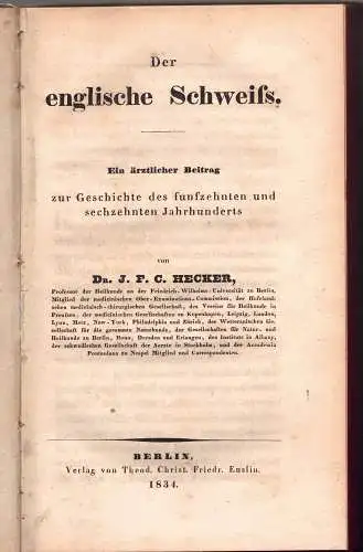 Hecker, Justus F. C: Der englische Schweiss : Ein ärztlicher Beitrag zur Geschichte des funfzehnten und sechzehnten Jahrhunderts. 