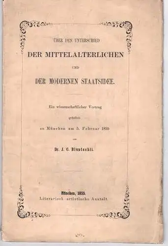 Bluntschli, Johann Caspar: Über den Unterschied der mittelalterlichen und der modernen Staatsidee. 