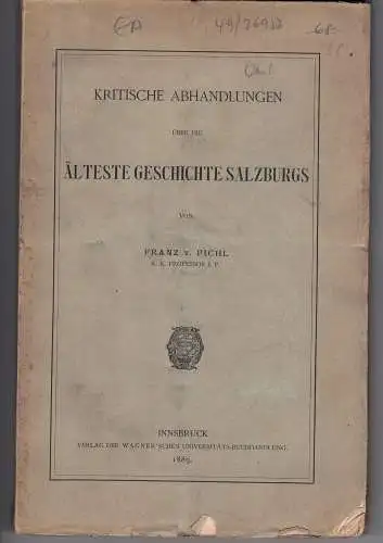 Pichl, Franz von: Kritische Abhandlungen über die älteste Geschichte Salzburgs. 