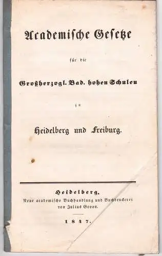 Academische Gesetze für die großherzoglich-badischen hohen Schulen zu Heidelberg und Freiburg. 