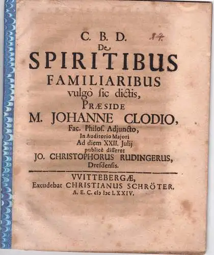 Rudinger, Johann Christoph: aus Dresden: Philosophische Disputation. De spiritibus familiaribus vulgo sic dictis. 