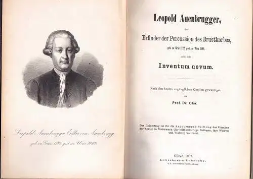 Clar, Franz: Leopold Auenbrugger, der Erfinder der Percussion des Brustkorbes : geb. zu Graz 1722, gest. zu Wien 1809 und sein Inventum novum. 