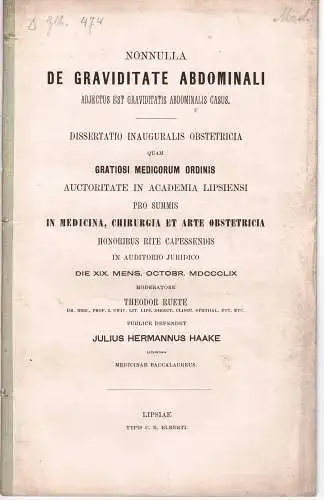 Haake, Julius Hermann: aus Leipzig: Nonnulla de gravitate abdominal adjectus est graviditatis abdominalis casus. Dissertation.