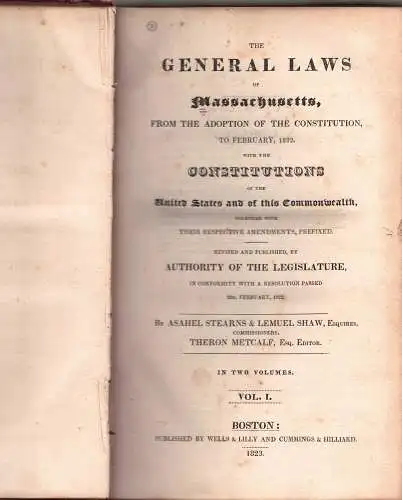 The general laws of Massachusetts, from the adoption of the constitution to February, 1822, with the constitutions of the United States and of this commonwealth, together with their respective amendments, prefixed. (2 volumes, complete). 