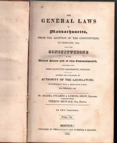 The general laws of Massachusetts, from the adoption of the constitution to February, 1822, with the constitutions of the United States and of this commonwealth, together with their respective amendments, prefixed. (2 volumes, complete). 