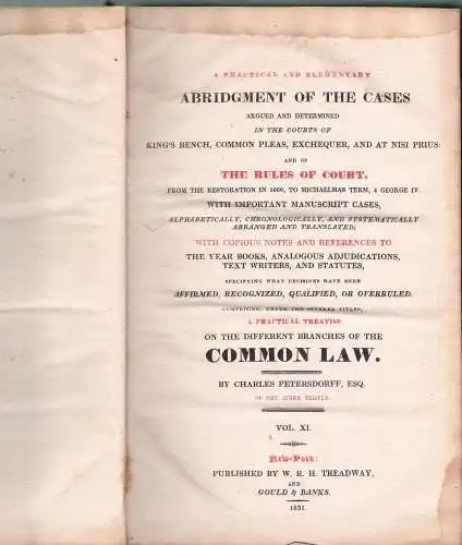 Petersdorff, Charles: A Practical and Elementary Abridgment of Cases in the King's Bench, Common Pleas, Exchequer, and at Nisi Prius and of the rules of court, a practical treatise on the different branches of the common law, vol. 11. 