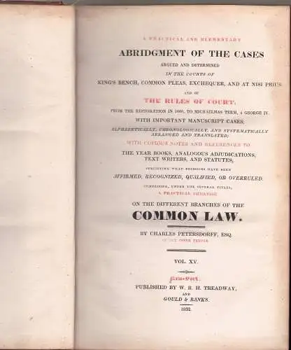 Petersdorff, Charles: A Practical and Elementary Abridgment of Cases in the King's Bench, Common Pleas, Exchequer, and at Nisi Prius and of the rules of court, a practical treatise on the different branches of the common law, vol. 15. 