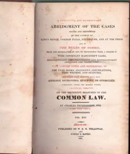 Petersdorff, Charles: A Practical and Elementary Abridgment of Cases in the King's Bench, Common Pleas, Exchequer, and at Nisi Prius and of the rules of court, a practical treatise on the different branches of the common law, vol. 13. 