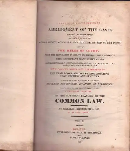 Petersdorff, Charles: A Practical and Elementary Abridgment of Cases in the King's Bench, Common Pleas, Exchequer, and at Nisi Prius and of the rules of court, a practical treatise on the different branches of the common law, vol. 10. 