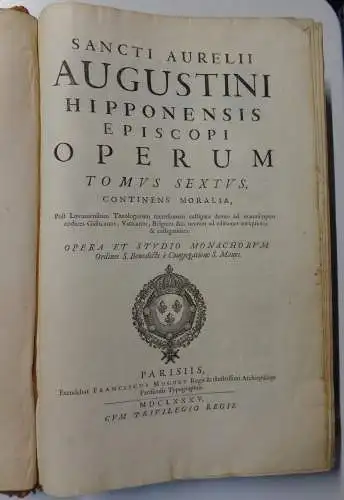 Augustinus, Aurelius: Sancti Aurelii Augustini Hipponensis Episcopi Operum Tomus 6: Continens Moralia, post Lovaniensium theologorum recensionem castigatus denuo ad mss. codices Gallicanos, Vaticanos, Anglicanos, Belgicos &c. nec non ad editiones antiquio