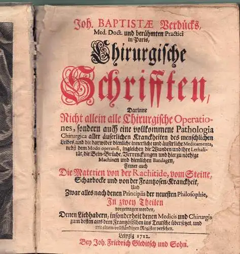 Verdück (Verduc), Jean Baptiste: Joh. Baptistæ Verdücks, Med. Doct. und berühmten Practici in Paris, Chirurgische Schrifften : Darinne Nicht allein alle Chirurgische Operationes, sondern auch.. 