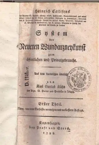 Callisen, Heinrich: Heinrich Callissens der Arznei W. Doctors System der neueren Wundarzneykunst zum öffentlichen und Privatgebrauche Teil 1 + 2. Neue verm. u. verb. Aufl. 