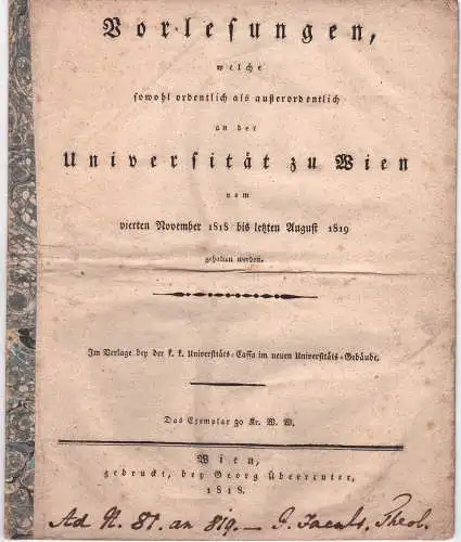 Vorlesungen, welche sowohl ordentlich als außerordentlich an der Universität zu Wien vom vierten November 1818 bis letzten August 1819 gehalten werden. 