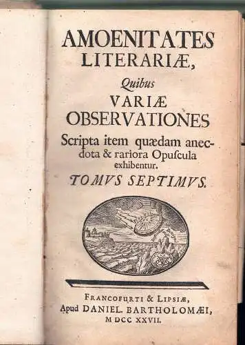 Schelhorn, Johann Georg (ed.): Amoenitates Literariae, Quibus Variæ Observationes, Scripta item quædam anecdota & rariora Opuscula exhibentur, vol. 7 + 8 in 1. 