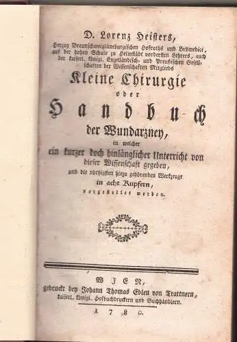 Heister, Lorenz: Kleine Chirurgie oder Handbuch der Wundarzney : in welcher ein kurzer doch hinlänglicher Unterricht von dieser Wissenschaft gegeben. 