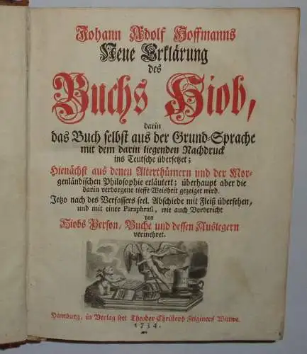 Hoffmann, Johann Adolf: Johann Adolf Hoffmanns Neue Erklärung des Buchs Hiob : darin das Buch selbst aus der Grund Sprache mit dem darin liegenden Nachdruck.. 