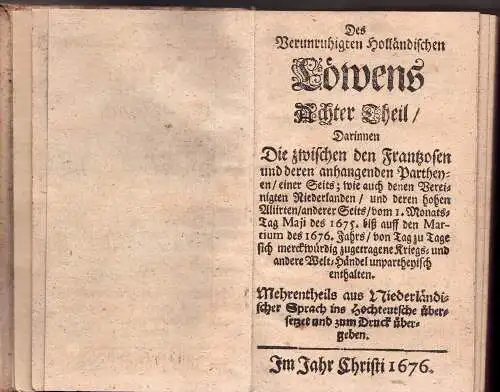 Grybius, Johannes: Der Verunruhigte Holländische Löwens 8. Theil, Darinnen Die zwischen den Frantzosen und deren anhangenden Partheyen einer Seits'; wie auch denen Vereinigten Niederlanden und.. 