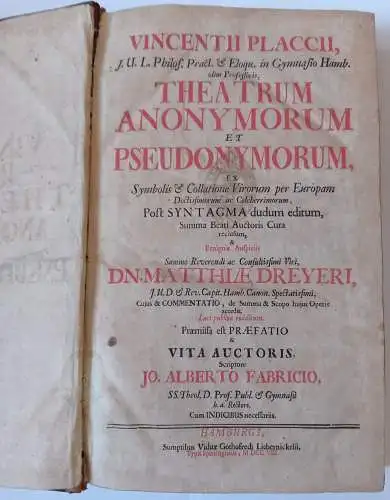 Placcius, Vincent; Dreyer, Matthias: Vincentii Placii theatrum anonymorum & pseudonymorum : ex symbolis & collatione virorum per Europam doctissimorum ac celeberrimorum / post syntagma dudum editum, summa beati auctoris cura reclusum, & benignis auspiciis