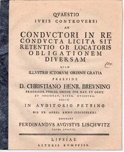 Lischwitz, Ferdinand August: aus Lauba: Juristische Dissertation. Quaestio iuris controversi an conductori in re conducta licita sit retentio ob locatoris obligationem diversam. 